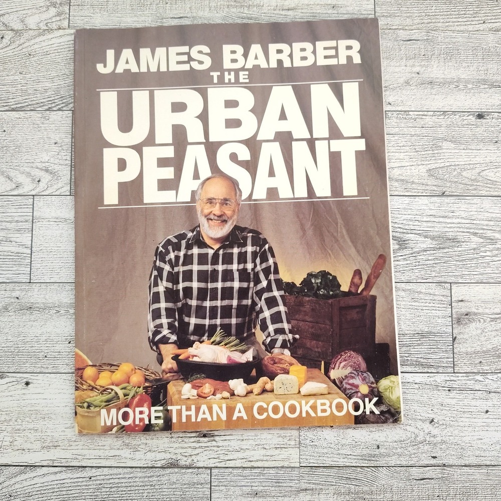 Urban Peasant James Barber 1994 Vintage‎ Softcover Cookbook More Than a Cookbook